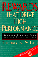 Rewards That Drive High Performance: Success Stories from Leading Organizations