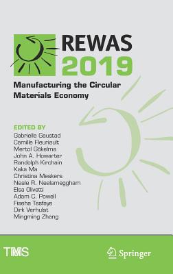 Rewas 2019: Manufacturing the Circular Materials Economy - Gaustad, Gabrielle (Editor), and Fleuriault, Camille (Editor), and Gkelma, Mertol (Editor)