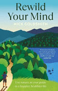 Rewild Your Mind: Use nature as your guide to a happier, healthier life