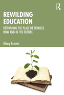 Rewilding Education: Rethinking the Place of Schools Now and in the Future