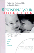 Rewinding Your Biological Clock: Motherhood Late in Late