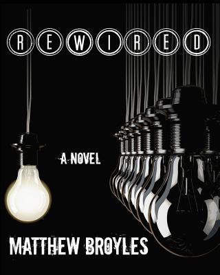 Rewired - Broyles, Matthew