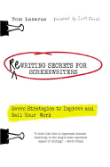 Rewriting Secrets for Screenwriters: Seven Strategies to Improve and Sell Your Work - Lazarus, Tom, and Frank, Scott (Foreword by)