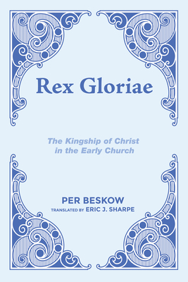 Rex Gloriae - Beskow, Per, and Sharpe, Eric J (Translated by)