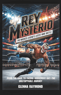 Rey Mysterio: The Masked Legend's Latest WWE Battle: From Dominating the Ring to Facing Judgment Day-The Unstoppable Journey