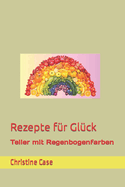 Rezepte f?r Gl?ck: Teller mit Regenbogenfarben