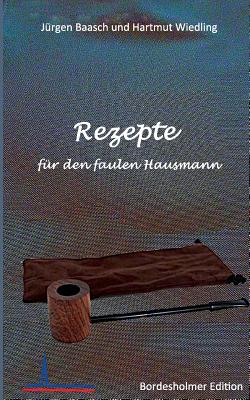 Rezepte Fur Den Faulen Hausmann - Wiedling, Hartmut, and Baasch, J?rgen (Editor)