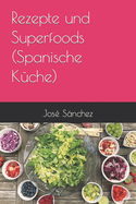 Rezepte und Superfoods (Spanische K?che)