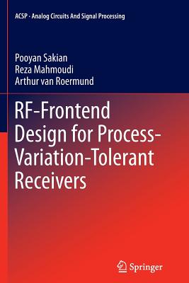 Rf-Frontend Design for Process-Variation-Tolerant Receivers - Sakian, Pooyan, and Mahmoudi, Reza, and Van Roermund, Arthur