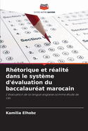 Rh?torique et r?alit? dans le syst?me d'?valuation du baccalaur?at marocain