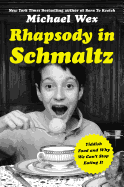 Rhapsody in Schmaltz: Yiddish Food and Why We Can't Stop Eating It