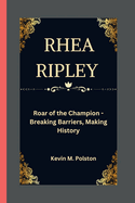 Rhea Ripley: Roar of the Champion - Breaking Barriers, Making History