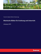 Rheinische Bltter fr Erziehung und Unterricht: Jahrgang 1870