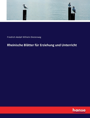 Rheinische Bl?tter f?r Erziehung und Unterricht - Diesterweg, Friedrich Adolph Wilhelm