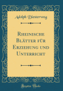 Rheinische Blatter Fur Erziehung Und Unterricht (Classic Reprint)