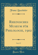 Rheinisches Museum Fr Philologie, 1902, Vol. 57 (Classic Reprint)