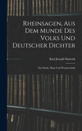 Rheinsagen, Aus Dem Munde Des Volks Und Deutscher Dichter: Fr Schule, Haus Und Wanderschaft