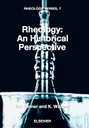 Rheology: An Historical Perspective: Volume 7