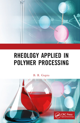 Rheology Applied in Polymer Processing - Gupta, B.R.