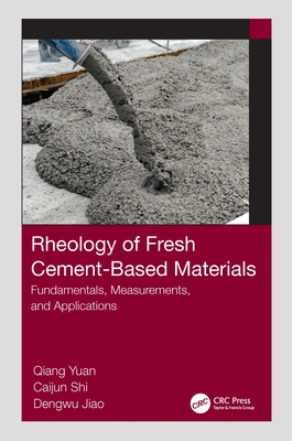 Rheology of Fresh Cement-Based Materials: Fundamentals, Measurements, and Applications - Yuan, Qiang, and Shi, Caijun, and Jiao, Dengwu