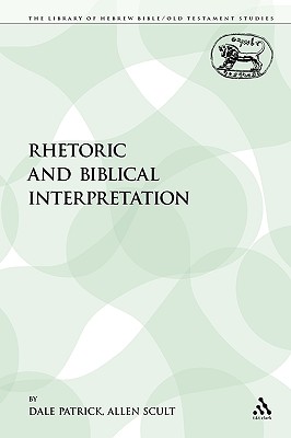 Rhetoric and Biblical Interpretation - Patrick, Dale (Editor), and Scult, Allen (Editor)