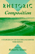 Rhetoric and Composition: A Sourcebook for Teachers and Writers-Third Edition - Graves, Richard