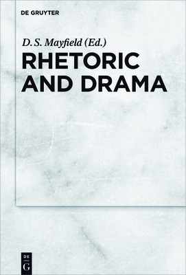 Rhetoric and Drama - Mayfield, Ds (Editor)