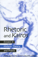 Rhetoric and Kairos: Essays in History, Theory, and Praxis
