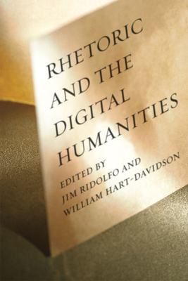 Rhetoric and the Digital Humanities - Ridolfo, Jim (Editor), and Hart-Davidson, William (Editor)