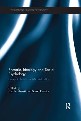 Rhetoric, Ideology and Social Psychology: Essays in honour of Michael Billig - Antaki, Charles (Editor), and Condor, Susan (Editor)