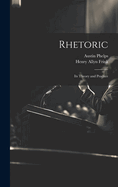 Rhetoric; Its Theory and Practice