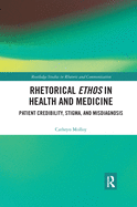 Rhetorical Ethos in Health and Medicine: Patient Credibility, Stigma, and Misdiagnosis