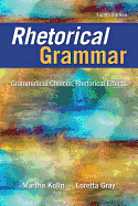 Rhetorical Grammar: Grammatical Choices, Rhetorical Effects Plus Pearson Writer -- Access Card Package