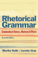 Rhetorical Grammar: Grammatical Choices, Rhetorical Effects with New Mycomplab -- Access Card Package