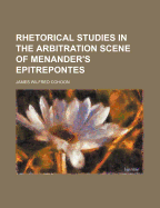 Rhetorical Studies in the Arbitration Scene of Menander's Epitrepontes