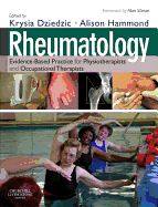 Rheumatology: Evidence-Based Practice for Physiotherapists and Occupational Therapists - Dziedzic, Krysia (Editor), and Hammond, Alison (Editor)