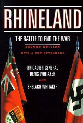 Rhineland: The Battle to End the War - Whitaker, Denis, and Whitaker, Shelagh, and Whitaker, W Denis