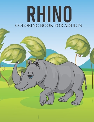 Rhino Coloring Book For Adults: An Adults Coloring Book With Many Rhino Illustrations For Relaxation And Stress Relief - Store, Safrin Book