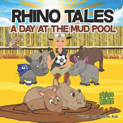 Rhino Tales: A Day at the Mud Pool - Moussa, Jesse (Contributions by), and Nieuwoudt, Petronel (Contributions by)