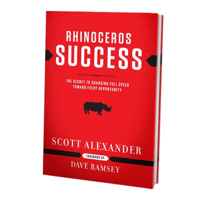 Rhinoceros Success: The Secret to Charging Full Speed Toward Every Opportunity - Alexander, Scott, and Ramsey, Dave (Foreword by)