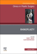 Rhinoplasty, an Issue of Clinics in Plastic Surgery: Volume 49-1