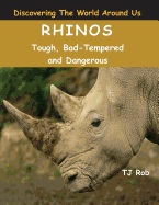 Rhinos: Tough, Bad Tempered and Dangerous (Age 5 - 8)