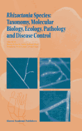 Rhizoctonia Species: Taxonomy, Molecular Biology, Ecology, Pathology and Disease Control
