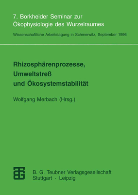 Rhizosphrenprozesse, Umweltstre Und kosystemstabilitt: 7. Borkheider Seminar Zur kophysiologie Des Wurzelraumes - Merbach, Wolfgang (Editor)