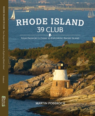 Rhode Island 39 Club: Your Passport and Guide to Exploring Rhode Island - Podskoch, Martin