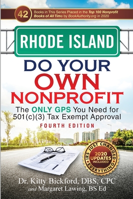 Rhode Island Do Your Own Nonprofit: The Only GPS You Need for 501c3 Tax Exempt Approval - Bickford, Kitty, and Lawing, Margaret