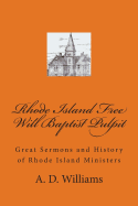 Rhode Island Free Will Baptist Pulpit: Great Sermons and History of Rhode Island Ministers