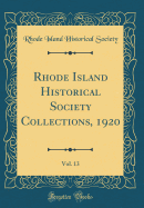 Rhode Island Historical Society Collections, 1920, Vol. 13 (Classic Reprint)