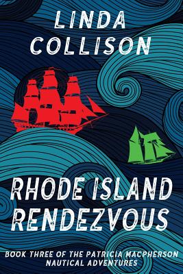 Rhode Island Rendezvous: Book 3 of the Patricia MacPherson Nautical Adventure Series - Collison, Linda