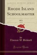 Rhode Island Schoolmaster, Vol. 18: 1872 (Classic Reprint)